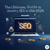 The Ultimate Guide to Jewelry SEO in USA 2025 Edition